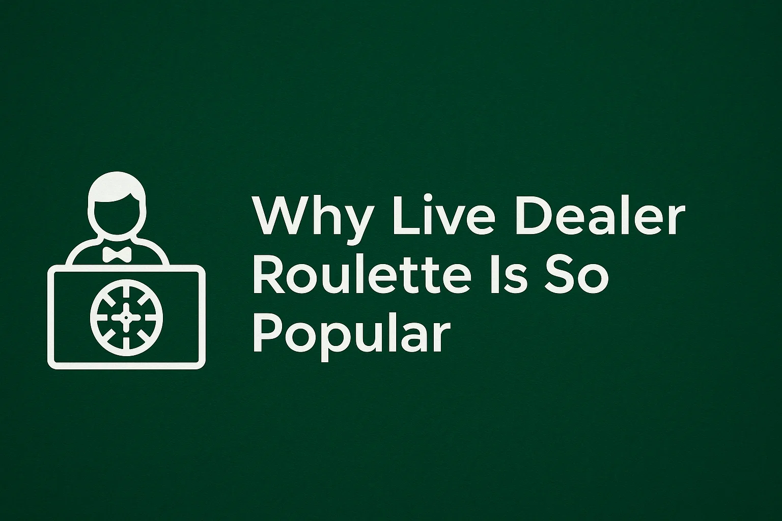 Why Live Dealer Roulette Is So Popular